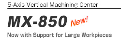 5-Axis Vertical Machining Center MX-520 The MX-850 – Rapidly becoming one of Matsuura’s best selling 5 axis machines in our history